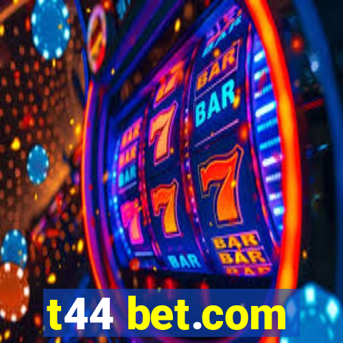 t44 bet.com